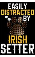 Easily Distracted by Irish Setter: Cool Irish Setter Dog Journal Notebook - Irish Setter Puppy Lover Gifts - Funny Irish Setter Dog Notebook - Irish Setter Owner Gifts. 6 x 9 in 120 p