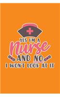 Yes I'm A Nurse And No I Won't Look At It