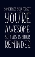 Sometimes You Forget You're Awesome