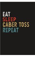 Eat Sleep Caber Toss Repeat Funny Sport Gift Idea: Lined Notebook / Journal Gift, 100 Pages, 6x9, Soft Cover, Matte Finish