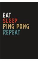 Eat Sleep Ping Pong Repeat Funny Sport Gift Idea: Lined Notebook / Journal Gift, 100 Pages, 6x9, Soft Cover, Matte Finish