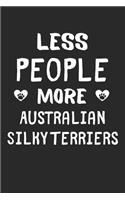 Less People More Australian Silky Terriers