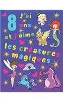 J'ai 8 ans et j'aime les créatures magiques: J'ai 8 ans et j'aime les créatures magiques. Idéal pour apprendre les couleurs et développer la motricité fine. Occupe les enfants pendant des heure