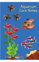 Aquarium Care Notes: Customized Fish Tank Maintenance Record Book. Great For Monitoring Water Parameters, Water Change Schedule, And Breeding Conditions