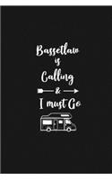 Bassetlaw is Calling and I Must Go: 6''x9'' Lined Writing Notebook Journal, 120 Pages, Best Novelty Birthday Santa Christmas Gift For Friends, Fathers, ... Cover With White Quote and W