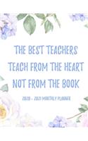 The best teachers teach from the heart not from the book 2020 - 2021 Monthly Planner: 2 Year Monthly Floral Academic Calendar Planner & Journal