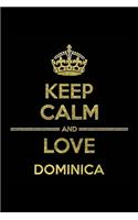 KEEP CALM AND LOVE DOMINICA Notebook: Lined Notebook/Journal Gift 120 Pages, 6x9 Soft Cover, Matte Finish