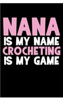 Nana Is My Name Crocheting Is My Game: Funny Crocheting Journal Blank Lined Gift