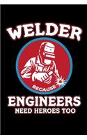 Welder Engineers Need Heroes Too