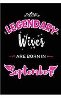 Legendary Wives are born in September: Blank Lined Wife Journal Notebooks Diary as Birthday, Anniversary, Welcome, Farewell, Thank You, Christmas, Graduation gifts. for workers & friends.