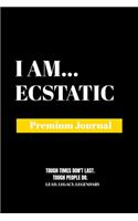 I Am Ecstatic: Premium Journal