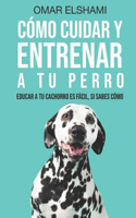 Cómo Cuidar y Entrenar a tu perro