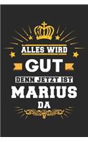 Alles wird gut denn jetzt ist Marius da