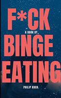 F*ck Binge Eating