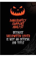 Bankruptcy Support Analyst Because Halloween Lover Is Not An Official Job Title