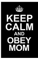 Keep Calm And Obey Mom Journal: College-Ruled Lined Note Book Planner With Quotes To Inspire Happiness and Success On Each Page For Mothers; School Office Supplies; Composition Not