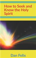 How to Seek and Know the Holy Spirit