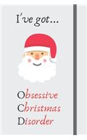 I've got... Obsessive Christmas Disorder