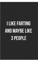 I like Farting And Maybe Like 3 People