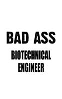 Bad Ass Biotechnical Engineer: New Biotechnical Engineer Notebook, Journal Gift, Diary, Doodle Gift or Notebook 6 x 9 Compact Size- 109 Blank Lined Pages
