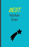 Best. Worker. Ever.
