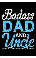 Badass Dad And Uncle: Gifts for dad, gifts for uncle birthday, dad gifts 6x9 Journal Gift Notebook with 125 Lined Pages
