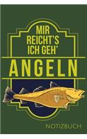 Mir Reicht's Ich Geh' Angeln Notizbuch: Tolles Geschenk für Angler I Notizbuch, 120 karierte Seiten I Format 6x9 Zoll, DIN A5 I Soft Cover matt I