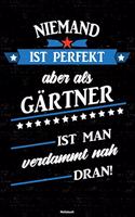 Niemand ist perfekt aber als Gärtner ist man verdammt nah dran! Notizbuch