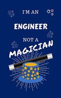 I'm An Engineer Not A Magician: Perfect Gag Gift For An Engineer Who Happens To NOT Be A Magician! - Blank Lined Notebook Journal - 100 Pages 6 x 9 Format - Office - Work - Job - H