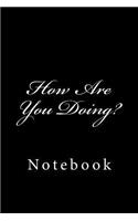 How Are You Doing?: Notebook