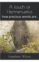 A touch of Hermenuetics: how precious words are.