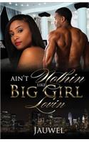 Aint Nothin Like Big Girl Lovin: (1 Aint Nothin Like Big Girl Lovin)