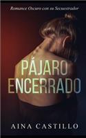Pájaro Encerrado: Romance Oscuro Con Su Secuestrador(1 Novela ROM)