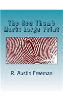 The Red Thumb Mark: Large Print