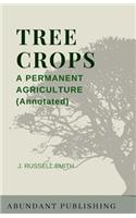 Tree Crops: A Permanent Agriculture (Annotated)