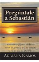 Pregúntale a Sebastian