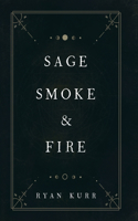 Sage, Smoke & Fire