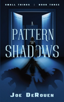 Pattern of Shadows: Small Things book 3