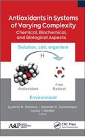 Antioxidants in Systems of Varying Complexity: Chemical, Biochemical, and Biological Aspects