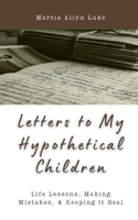Letters to My Hypothetical Children