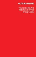 Twelve Lessons and 52 Chapters of God's Work