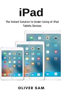 iPad: The Instant Solution to Under-Using of iPad Tablets Devices