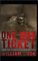 One Way Ticket: Includes Bonus Shot Story(3 Short Horror Fiction)