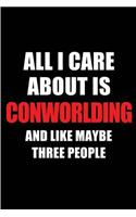 All I Care about Is Conworlding and Like Maybe Three People: Blank Lined 6x9 Conworlding Worldbuilding Passion and Hobby Journal/Notebooks for Passionate People or as Gift for the Ones Who Eat, Sleep and Live 