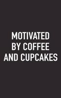 Motivated by Coffee and Cupcakes: A 6x9 Inch Matte Softcover Journal Notebook with 120 Blank Lined Pages and a Funny Caffeine Fueled Cover Slogan