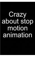 Crazy about Stop-Motion Animation: Notebook for Animator Animation Kit Book Camera Software Puppet 6x9 in Dotted Bullet Journal