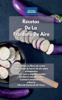 Recetas De La Freidora De Aire: Lo último en libros de cocina con recetas de horno de aire para principiantes. Freír, asar y asar las comidas familiares más deseadas. Cuisinart com