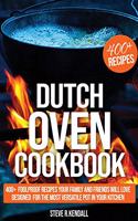 DUTCH OVEN COOKBOOK: 400+ FOOLPROOF RECI