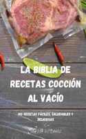 La Biblia de Recetas Coccion Al Vacio