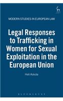 Legal Responses to Trafficking in Women for Sexual Exploitation in the European Union